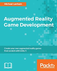 Augmented Reality Game Development - Micheal Lanham - E-Book