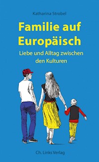 Familie auf Europäisch - Katharina Strobel - E-Book
