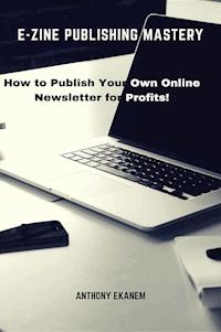 E-Zine Publishing Mastery - Anthony Ekanem - E-Book