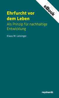 Ehrfurcht vor dem Leben - Klaus M. Leisinger - E-Book