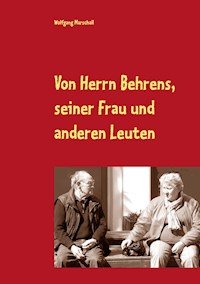 Von Herrn Behrens, seiner Frau und anderen Leuten - Wolfgang Marschall - E-Book