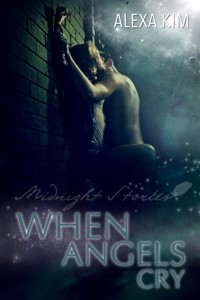 When angels cry - Midnight Stories - Alexa Kim - E-Book