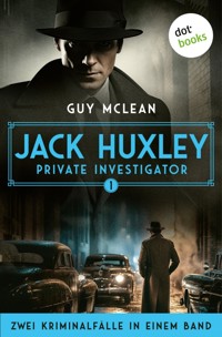 Jack Huxley, Private Investigator: Das seltsame Verschwinden der Cynthia Foy & Weniger als Nichts - Guy McLean - E-Book