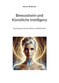 Bewusstsein und Künstliche Intelligenz - Werner Weißmann - E-Book