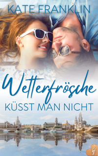Wetterfrösche küsst man nicht - Kate Franklin - E-Book