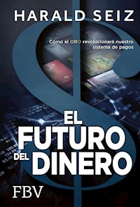 El Futuro del Dinero - Harald Seiz - E-Book