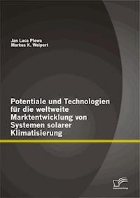 Potentiale und Technologien für die weltweite Marktentwicklung von Systemen solarer Klimatisierung - Jan Luca Plewa - E-Book