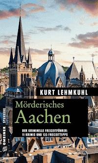 Mörderisches Aachen - Kurt Lehmkuhl - E-Book