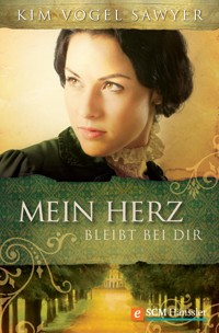 Mein Herz bleibt bei Dir - Kim  Vogel Sawyer - E-Book