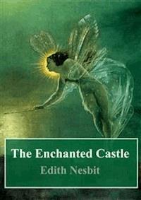 The Enchanted Castle - Edith Nesbit - E-Book