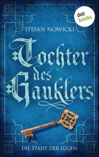 Tochter des Gauklers - Zweiter Roman: Die Stadt der Lügen - Stefan Nowicki - E-Book