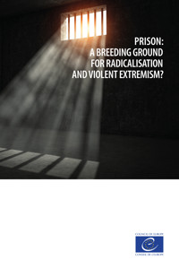 Prison: a breeding ground for radicalisation and violent extremism? - Council of Europe - E-Book