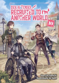 Isekai Tensei: Recruited to Another World Volume 10 - Kenichi - E-Book