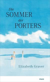 Die Sommer der Porters - Elizabeth Graver - E-Book