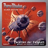 Perry Rhodan Silber Edition 103: Facetten der Ewigkeit - Ernst Vlcek - Hörbuch
