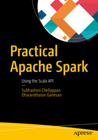 Practical Apache Spark - Subhashini Chellappan - E-Book