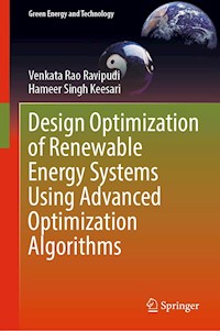 Design Optimization of Renewable Energy Systems Using Advanced Optimization Algorithms - Venkata Rao Ravipudi - E-Book