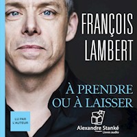 À prendre ou à laisser - François Lambert - Hörbuch