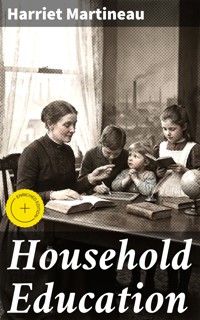 Household Education - Harriet Martineau - E-Book