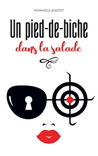 Un pied-de-biche dans la salade - Raphaëlle Jeantet - E-Book