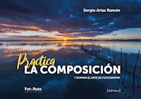 Practica la composición - Sergio Arias Ramón - E-Book