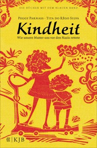 Kindheit – Wie unsere Mutter uns vor den Nazis rettete - Peggy Parnass - E-Book