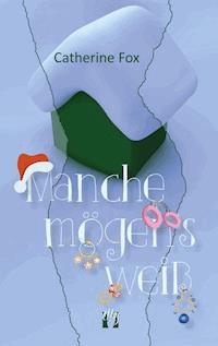 Manche mögen's weiß - Catherine Fox - E-Book