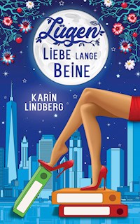 Lügen, Liebe, lange Beine - Karin Lindberg - E-Book
