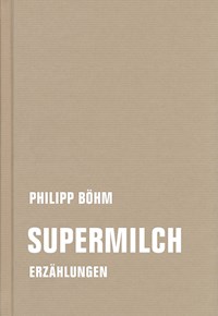 Supermilch - Philipp Böhm - E-Book