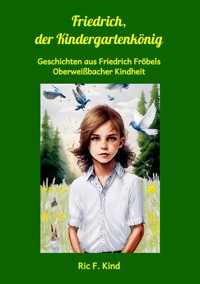 Friedrich, der Kindergartenkönig - Ric F. Kind - E-Book