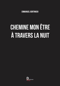 Chemine mon être à travers la nuit - Emmanuel BORTNIKOV - E-Book