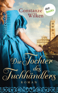 Die Tochter des Tuchhändlers - Constanze Wilken - E-Book