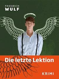 Die letzte Lektion - Friedrich Wulf - E-Book