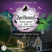Und täglich grüßt der Vampir - Spellbound - Mord, Magie und fauler Zauber, Folge 13 (Ungekürzt) - Annabel Chase - Hörbuch