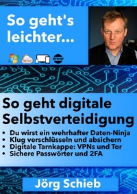 Daten-Ninja: So geht digitale Selbstverteidigung - Jörg Schieb - E-Book