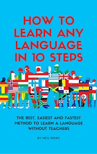 How to Learn Any Language in 10 Steps - Neil Mars - E-Book