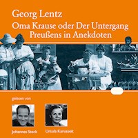 Oma Krause oder Der Untergang Preußens in Anekdoten - Georg Lentz - Hörbuch