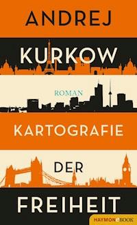 Kartografie der Freiheit - Andrej Kurkow - E-Book