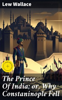 The Prince Of India; or, Why Constaninople Fell - Lew Wallace - E-Book