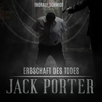 Erbschaft des Todes - Jack Porter, Band 3 (ungekürzt) - Thoralf Schmidt - Hörbuch