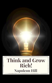 Think and Grow Rich! - Napoleon Hill - E-Book