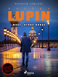 Arsène Lupin. Most, który runął - Leblanc Maurice - E-Book