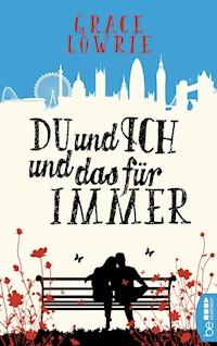 Du und ich und das für immer - Grace Lowrie - E-Book