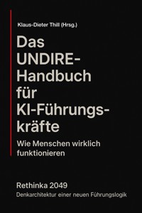 Das UNDIRE-Handbuch für KI-Führungskräfte - Klaus-Dieter Thill - E-Book
