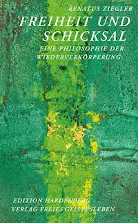 Freiheit und Schicksal - Renatus Ziegler - E-Book