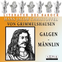 Galgen-Männlin - Hans Jacob Christoffel von Grimmelshausen - Hörbuch