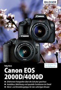 Canon EOS 2000D/4000D - Für bessere Fotos von Anfang an: Das umfangreiche Praxisbuch - Toby Horn - E-Book
