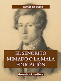 El señorito mimado o la mala educación - Tomás De Iriarte - E-Book