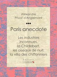 Paris anecdote - Alexandre Privat d'Anglemont - E-Book