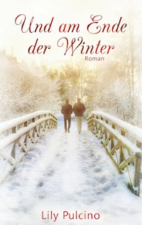 Und am Ende der Winter - Lily Pulcino - E-Book